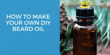 How to make your own DIY Beard Oil