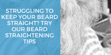 BEARD STRAIGHTENING TIPS